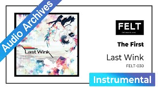 【FELT】09.The First（FELT-030 Last Wink）[Audio Archives]