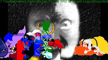 7 Troublemakers Send Bhutan To The BND Of Doom Logo/Grounded