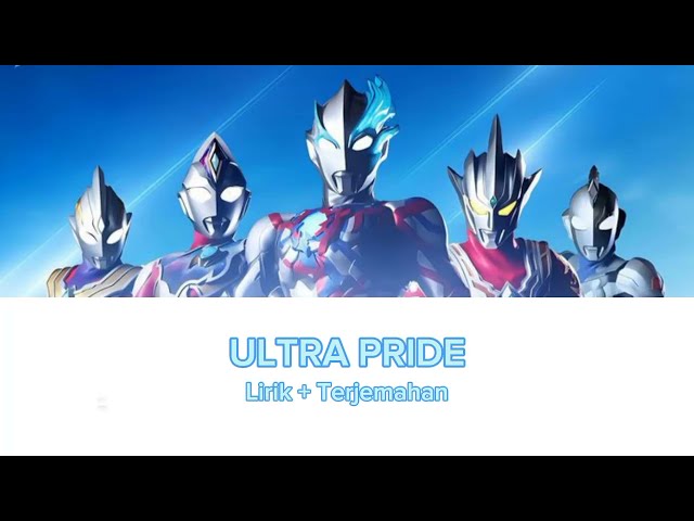 Ultraman New Generation Stars S2 Opening Song [ULTRA PRIDE] Lirik Terjemahan indonesia class=