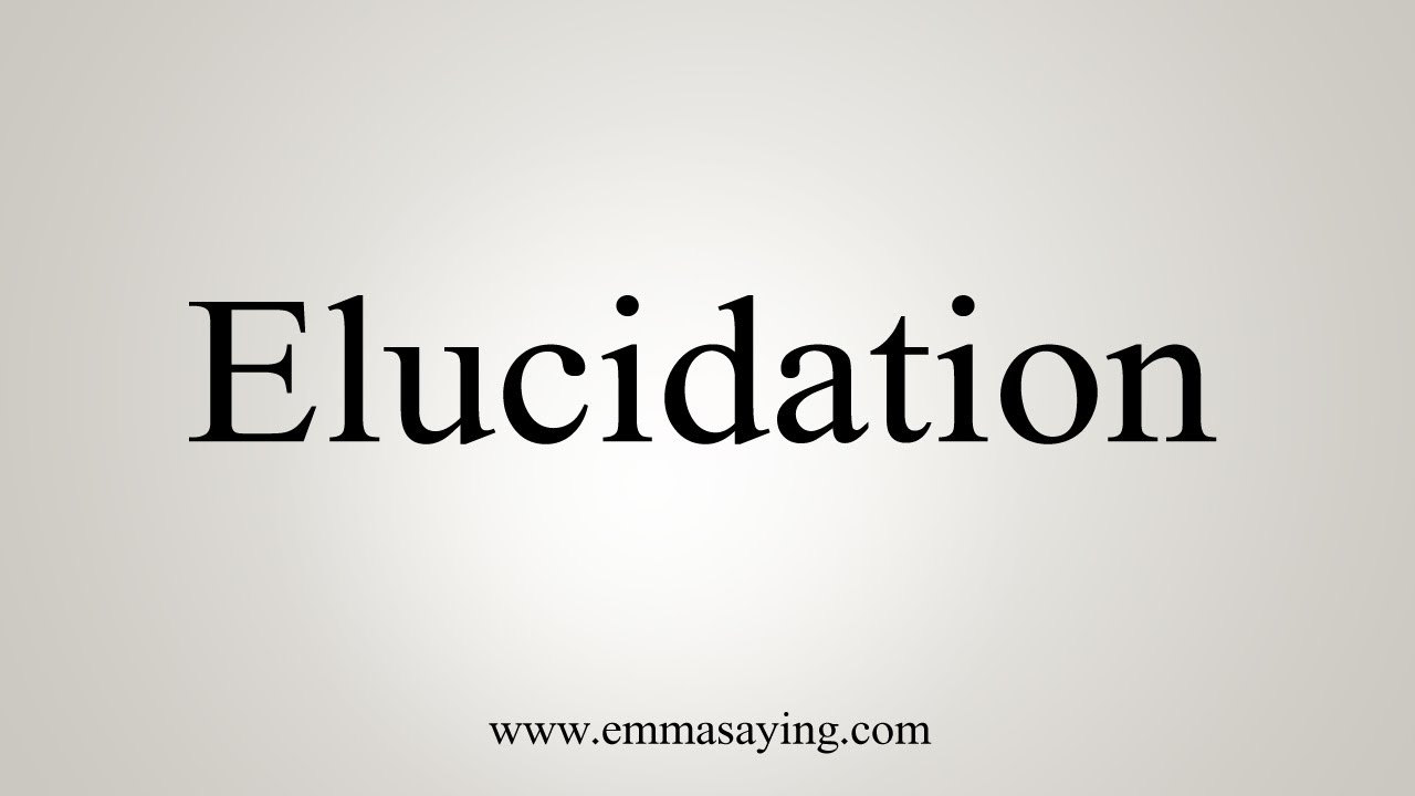 How To Say Elucidation - YouTube