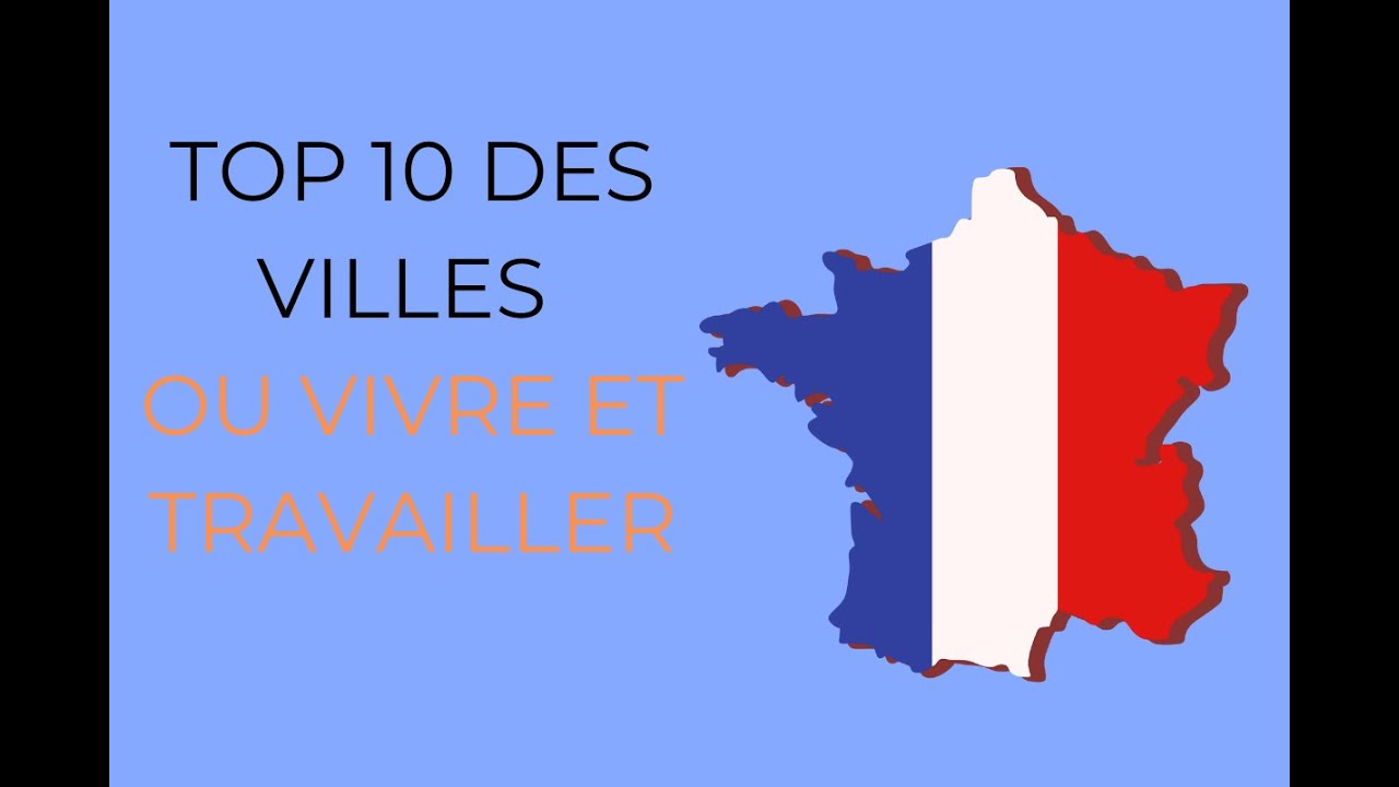 Top 10 des villes de France pour vivre et travailler en 2025 et 2026 ...