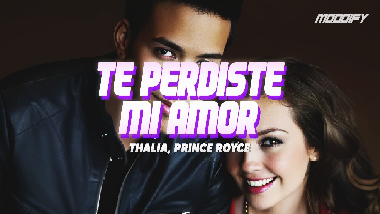 Thalía, Prince Royce - Te Perdiste Mi Amor (Letra) |