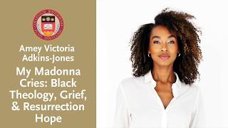 My Madonna Cries: Black Theology, Grief, & Resurrection Hope