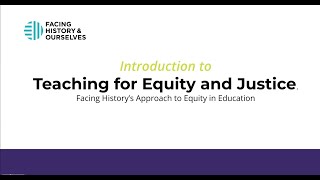 Teaching for Equity and Justice: Facing History's Approach to Equity in Education