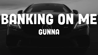 Gunna - Banking On Me (Lyrics)