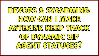 Famous DevOps & SysAdmins: How can I make Asterisk keep track of dynamic SIP agent statuses? Wealth