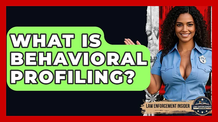 What Is Behavioral Profiling? - Law Enforcement Insider