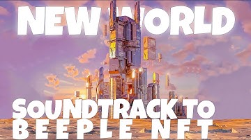 NFT Music Video - Soundtrack to BEEPLE NFTs | NEW WORLD