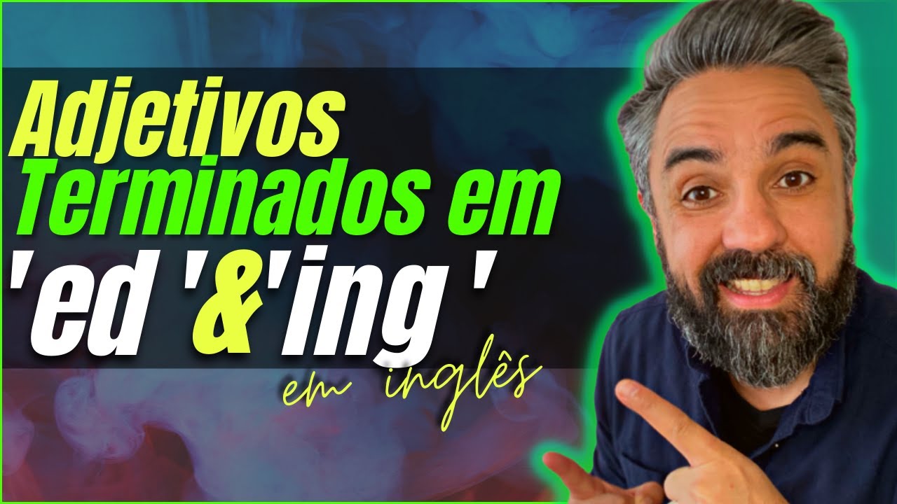 ADJETIVOS COM ED Ou ING Em INGL S YouTube