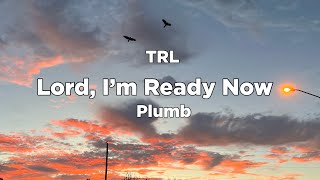 Lord I’m Ready Now by Plumb