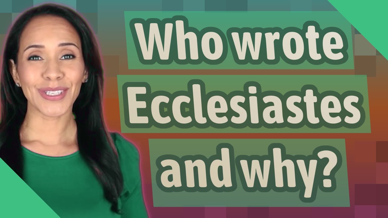Who wrote ecclesiastes and why youtube