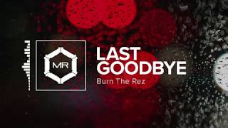 Burn The Rez - Last Goodbye [HD] chords