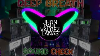 Deep Breath _Sound_Check_2k24 Remix_Dj JhonPaul_(BMC)