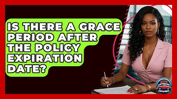 Is There A Grace Period After The Policy Expiration Date? - Auto Coverage Explained