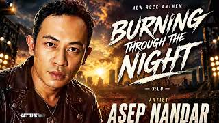 Burning Through The Night 🔥 | Asep Nandar | Rock Anthem 2026 (3 Menit Full Lagu)