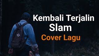 Kembali Terjalin. Slam .cover lagu By Gayo91