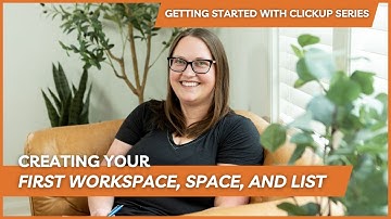 Get Started with ClickUp: Creating Your First Workspace, Space, and List