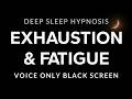 Sleep Hypnosis for Exhaustion &amp; Fatigue | Deep Energy Recharge (Voice Only) Black Screen Remix