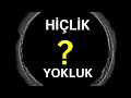  Evren, Hiçlikten Mi Oluştu? |  Yokluktan Mı?