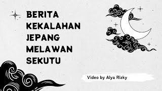 Berita Kekalahan Jepang Melawan Sekutu | Alya Rizky