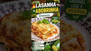 Lasanha de Abobrinha Cremosa l Receita Fácil, Saldavel e Deliciosa #lasanha de abobrinha #receita
