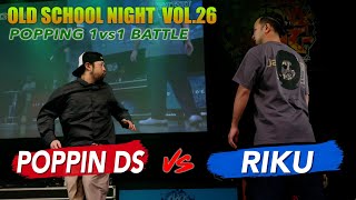 POPPIN DS vs RIKU OLD SCHOOL NIGHT VOL.26_2025_POPPING 1vs1 BATTLE TOP16