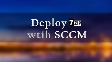 How to deploy 7-Zip with Configuration Manager (SCCM CB 1802) - Nyhuus