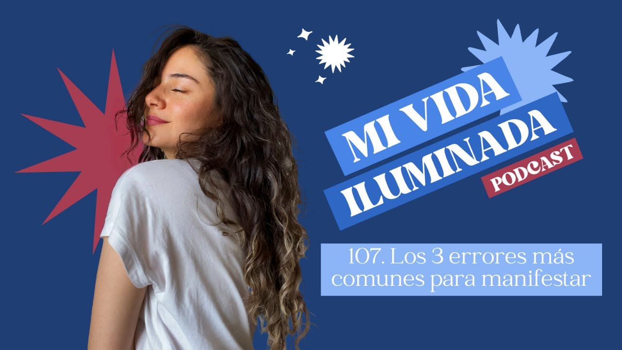 107. Los 3 errores más comunes para manifestar - YouTube