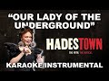 Our Lady Of The Underground Hadestown Karaoke Instrumental W Lyrics