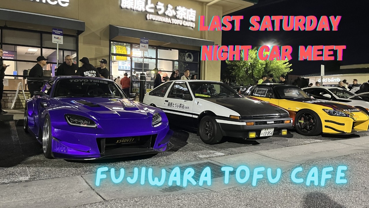 THE LAST SATURDAY NIGHT CAR MEET AT FUJIWARA TOFU CAFE (March 7, 2026 ...