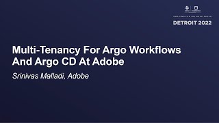 Multi-Tenancy For Argo Workflows And Argo CD At Adobe - Srinivas Malladi, Adobe