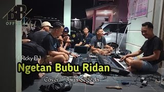 Ngetan Bubu Ridan (Ricky El) || Cover ° Jaya Segeda || Versi 3 Satria Hitam