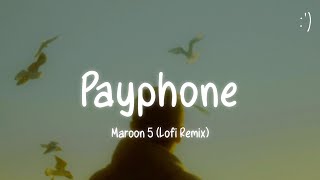 Maroon 5 - Payphone (Lyrics) Lofi Remix