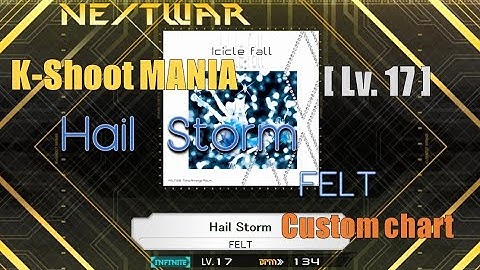 【K-Shoot MANIA Custom chart】 Hail Storm / FELT (MXM17)