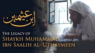 Shaykh Muhammad Ibn Saalih Al-Uthaymeen His Legacy Part 3