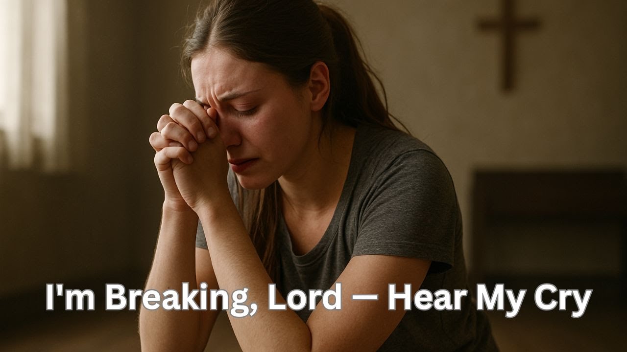 I’m Breaking, Lord — Hear My Cry