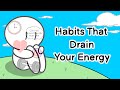 8 Daily Habits that Drain Your Energy