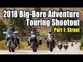 2018 bigbore adventure touring shootout  part 1 the street