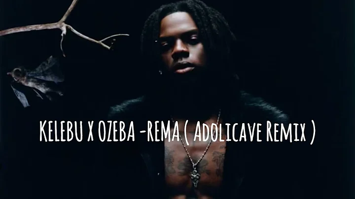 KELEBU X OZEBA - REMA ( ADOLICAVE REMIX )