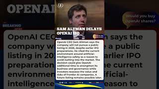 Sam Altman Says OpenAI Will Not Go Public in 2026 Amid Safety Concerns