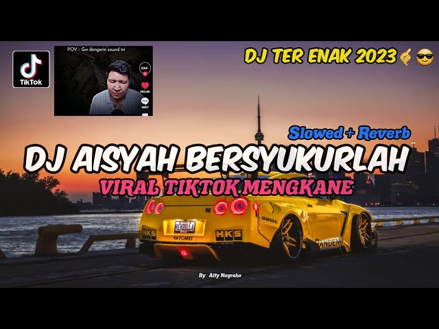 DJ AISYAH BERSYUKURLAH (Slowed + Reverb)🎶🎧 VIRAL TIKTOK class=