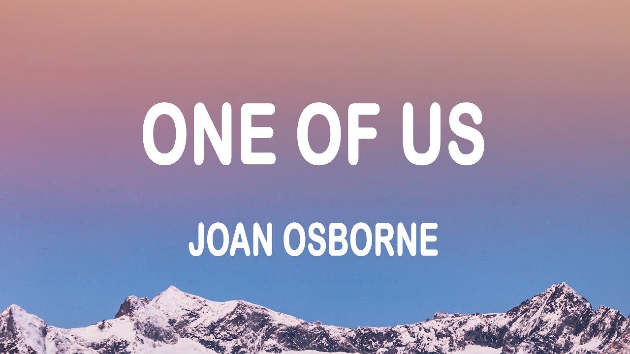 Joan Osborne - One of Us (Lyrics) Joan Osborne - One of Us (Lyrics)