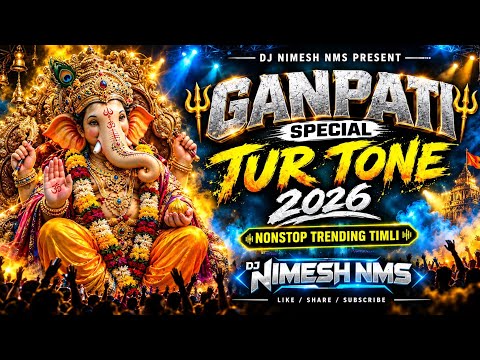 GANPATI SPECIAL 2026 🔥 TUR TONE MIX | NONSTOP TRENDING TIMLI | DJ NIMESH NMS 🥁🎤🎶