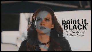 Caitlin Snow • Killer Frost || Paint It, Black (1k+)