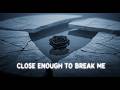 Close Enough to Break Me (Official Video)   You Pulled Me In, Then Set Me Free... Mp3 Song