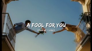 A Fool For You  ( speed up + lyrics) Shua Evans