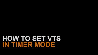 7 - Tutorial VTS: How to set VTS in Timer mode