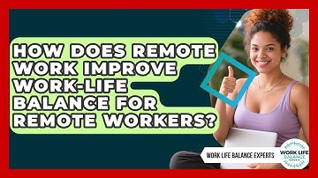 How Does Remote Work Improve Work-Life Balance for Remote Workers? | Work Life Balance Experts News