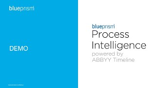 Discover in a very short demo Blue Prism Process Intelligence Powered by Abbyy