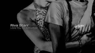 Riva Starr - Love You Till Tomorrow Extended Mix